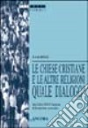 Le chiese cristiane e le altre religioni: quale dialogo? Atti della 34ª sessione di formazione ecumenica (1997) libro