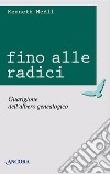 Fino alle radici. Guarigione dell'albero genealogico libro di McAll Kenneth