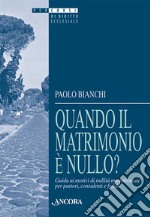 Quando il matrimonio è nullo? Guida ai motivi di nullità matrimoniale per pastori, consulenti e fedeli libro