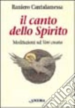 Il canto dello Spirito. Meditazioni sul Veni creator libro