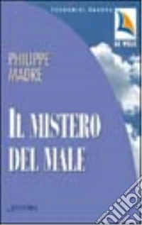 Il mistero del male. Sofferenza degli uomini e compassione di Dio libro