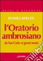 L'oratorio ambrosiano da san Carlo ai giorni nostri libro