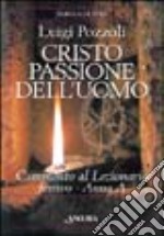 Cristo passione dell'uomo. Commento al lezionario festivo. Anno A (rito romano e ambrosiano) libro