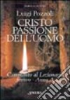 Cristo passione dell'uomo. Commento al lezionario festivo. Anno A (rito romano e ambrosiano) libro