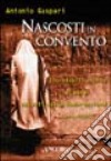 Nascosti in convento. Incredibili storie di ebrei salvati dalla deportazione (Italia, 1943-45) libro