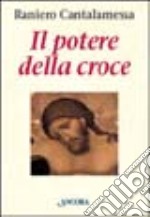 Il potere della croce. Meditazioni. Vol. 1