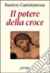 Il potere della croce. Meditazioni. Vol. 1 libro