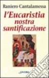 L'Eucaristia nostra santificazione libro