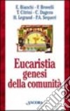 Eucaristia genesi della comunità. Celebrazione domenicale e cammino della Chiesa libro