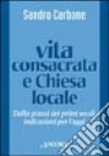 Vita consacrata e Chiesa locale. Dalla prassi dei primi secoli indicazioni per l'oggi libro