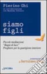 Siamo figli. Piccole meditazioni, «Bagni di luce», preghiere per la guarigione interiore