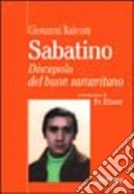 Sabatino. Discepolo del buon samaritano libro