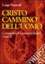 Cristo cammino dell'uomo. Commento al lezionario festivo. Anno B (rito romano e ambrosiano) libro