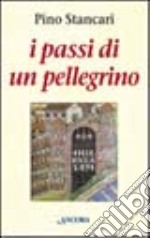 I passi di un pellegrino. I Canti delle ascensioni (Salmi 120-134) libro