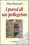 I passi di un pellegrino. I Canti delle ascensioni (Salmi 120-134) libro