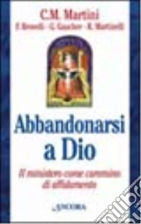 Abbandonarsi a Dio. Il ministero come cammino di affidamento libro