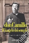 Don Camillo, il vangelo dei semplici. Dodici racconti di Giovanni Guareschi commentati da grandi autori libro