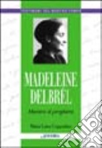 Madeleine Delbrêl. Maestra di preghiera libro