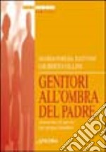 Genitori all'ombra del Padre. Strumento di lavoro per gruppi familiari libro