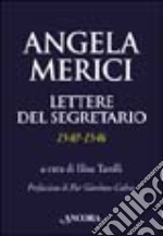 Angela Merici. Lettere del segretario (1540-1546) libro