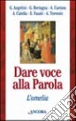 Dare voce alla parola. L'omelia libro