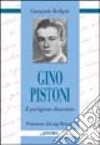 Gino Pistoni. Il partigiano disarmato libro