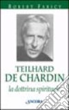 Teilhard de Chardin. La dottrina spirituale libro
