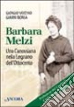 Barbara Melzi. Una Canossiana nella Legnano dell'Ottocento libro