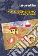 Noi giocheremo in eterno