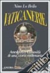 Vaticanerie. Aneddoti e curiosità di una storia millenaria libro