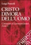 Cristo dimora dell'uomo. Commento al Lezionario festivo. Anno C. Rito romano e ambrosiano libro