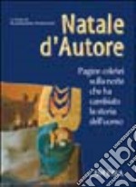 Natale d'autore. Pagine celebri sulla notte che ha cambiato la storia dell'uomo libro