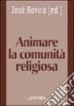 Animare la comunità religiosa