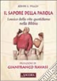Il sapore della parola. Lessico della vita quotidiana nella Bibbia libro