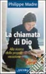 La chiamata di Dio. Alla ricerca della propria vocazione libro