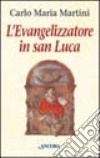 L'evangelizzatore in san Luca libro