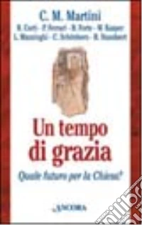 Un tempo di grazia. Quale futuro per la Chiesa? libro