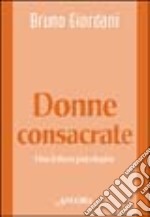 Donne consacrate. Una lettura psicologica libro