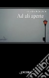 Ad ali aperte libro