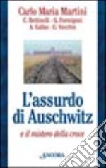 L'assurdo di Auschwitz e il mistero della croce libro