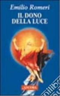 Il dono della luce. La buona notizia libro