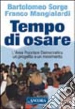 Tempo di osare. L'area popolare democratica un progetto e un movimento libro