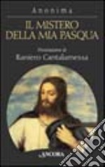 Il mistero della mia Pasqua. Gesù racconta il suo passaggio al Padre libro