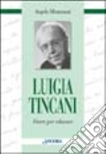 Luigia Tincani. Vivere per educare libro