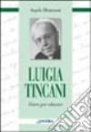 Luigia Tincani. Vivere per educare libro