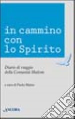 In cammino con lo Spirito. Diario di viaggio della comunità Shalom