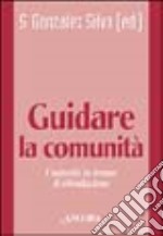 Guidare la comunità religiosa. L'autorità in tempo di rifondazione libro