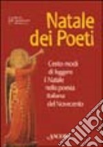 Natale dei poeti. Cento modi di leggere il Natale nella poesia italiana del Novecento libro