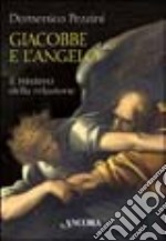 Giacobbe e l'angelo. Il mistero della relazione libro