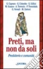 Preti, ma non da soli. Presbiterio e comunità libro